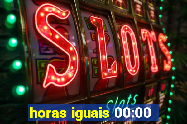 horas iguais 00:00